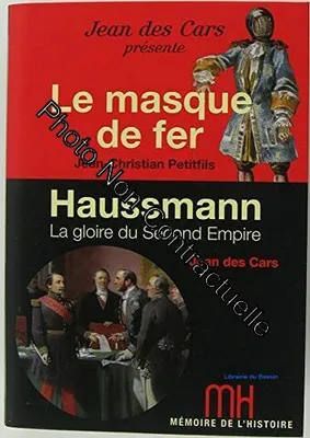 Mémoire de l'histoire., Le masque de fer - Haussmann la gloire du Second Empire