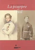 La pourpre et l'exil, l'Aiglon (1811-1832) et le Prince impérial (1856-1879)