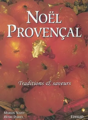 Noël provencal - traditions & saveurs, traditions & saveurs