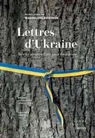 Lettres d'Ukraine, Récits intimes d’un pays en guerre