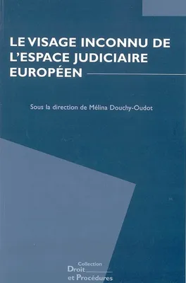Le visage inconnu de l'espace judiciaire européen, actes du colloque, 20 et 21 juin 2003