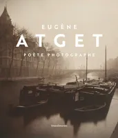 Eugène Atget - poète photographe