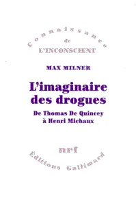 L'Imaginaire des drogues, De Thomas De Quincey à Henri Michaux