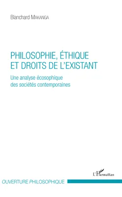 Philosophie, éthique et droits de l'existant, Une analyse écosophique des sociétés contemporaines
