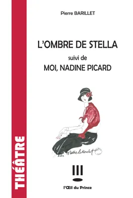 L'ombre de Stella; suivi de Moi, Nadine Picard, Deux monologues