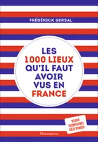 Les 1000 lieux qu'il faut avoir vus en France, Guide du voyageur à travers la France