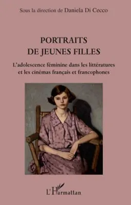 Portraits de jeunes filles, L'adolescence féminine dans les littératures et les cinémas français et francophones
