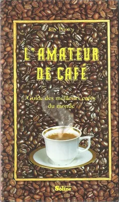 L'Amateur de cafÃ© - Guide des meilleurs cafÃ©s du monde, guide des meilleurs café du monde