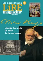 Victor Hugo, Légende d'un siècle . Un destin . Sa vie, son oeuvre