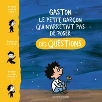 Gaston, le petit garcon qui n'arrêtait pas de poser des questions
