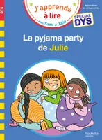 J'apprends à lire avec Sami et Julie, Sami et Julie- Spécial DYS (dyslexie)  La pyjama party de Julie, Spécial dys