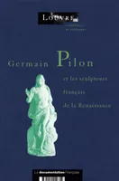 Germain Pilon et les sculpteurs français de la Renaissance, actes du colloque organisé au Musée du Louvre, [Paris]