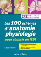 Les 100 schémas d'anatomie-physiologie pour réussir en IFSI, UE 2.1 - UE 2.2 - UE 2.4 à UE 2.9
