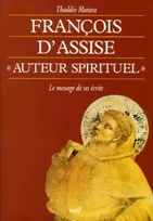 François d'Assise, " auteur spirituel ", le message de ses écrits
