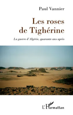 Les roses de Tighérine, La guerre d'Algérie, quarante ans après