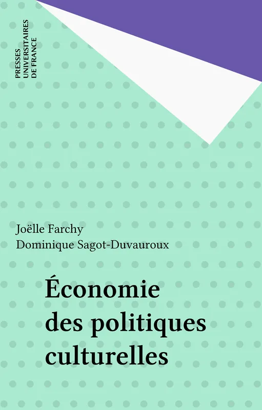 Livres Sciences et Techniques Économie des politiques culturelles Joëlle Farchy, Dominique Sagot-Duvauroux