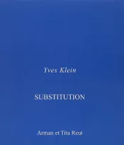 Yves Klein Substitutions, entretien apocryphe d'Yves Klein