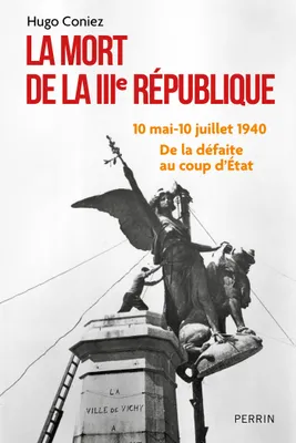 La Mort de la IIIe République, 10 mai-10 juillet 1940 : de la défaite au coup d'État