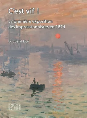 C'est vif !, La première exposition des Impressionnistes en 1874
