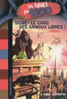 Les évadés du zoo, 1, SIGNE - LE GANG DES ANIMAUX LIBRES, Volume 1, Signé le Gang des Animaux Libres !