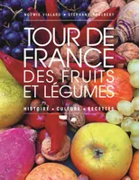 Tour de France des fruits et légumes, Histoire, culture, recettes