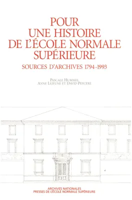 Pour une histoire de l’École normale supérieure, Source d’archives 1794-1993