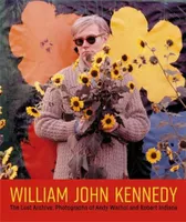 William John Kennedy The Lost Archive : Photographs of Andy Warhol and Robert Indiana /anglais
