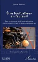 Etre footballeur en fauteuil, Approche socio-phénoménologique du corps sportif en situation de handicap