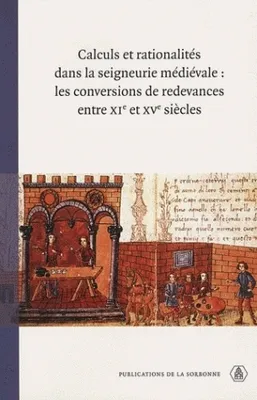 Calculs et rationalités dans la seigneurie médiévale, Les conversions de redevances entre XIe et XVe siècles