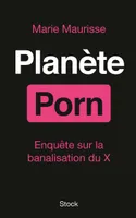La planète Porn / enquête sur la banalisation du X