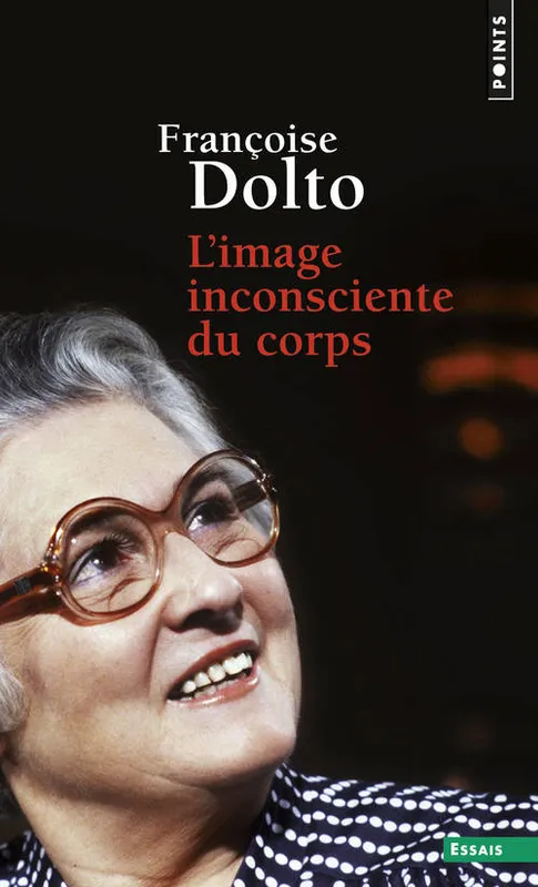 Livres Sciences Humaines et Sociales Psychologie et psychanalyse L'Image inconsciente du corps Françoise Dolto