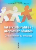 Interculturalités : utopies et réalités, de l'intégration au métissage