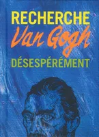 Recherche Van Gogh désespérément