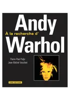 A la recherche d'Andy Warhol, vies multiples