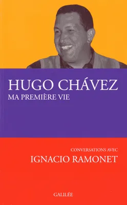 Ma première vie conversations avec Ignacio Ramonet