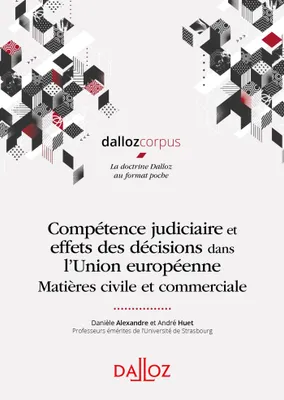 Compétence judiciaire et effets des décisions dans l'Union européenne - 1re ed., Matière civile et commerciale