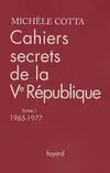 1, Cahiers secrets de la Ve République, tome 1, (1965-1977)