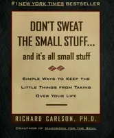 DON'T SWEAT THE SMALL STUFF AND IT'S ALL SMALL STUFF