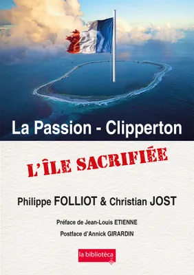 La Passion - Clipperton Une île sacrifiée
