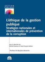 L'ÉTHIQUE DE LA GESTION PUBLIQUE, STRATÉGIES NATIONALES ET INTERNATIONALES DE PRÉVENTION DE LA CORRUPTION