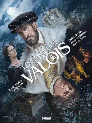 Le Sang des Valois - Tome 02, Le Maître des fous