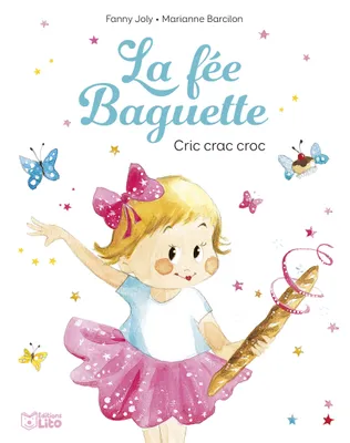 La fée Baguette. Vol. 1. Cric crac croc