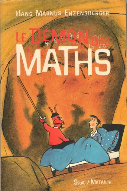 Livres Jeunesse de 6 à 12 ans Romans Le Démon des maths. Le livre de chevet de tous ceux qui ont peur des maths, le livre de chevet pour tous ceux qui ont peur des mathématiques Hans Magnus Enzensberger