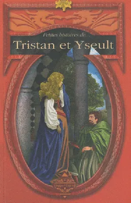 Petites histoires de... Tristan et Yseult