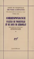 Œuvres complètes, XIII, 1 : Correspondance d'Alexis de Tocqueville et de Louis de Kergorlay