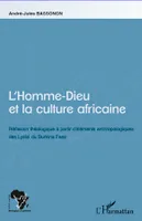 L'Homme-Dieu et la culture africaine, Réflexion théologique à partir d'éléments anthropologiques des Lyele du Burkina Faso