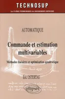 Commande et estimation multivariables : méthodes linéaires et optimisation quadratique - Automatique - Niveau C, méthodes linéaires et optimisation quadratique