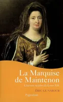 La Marquise de Maintenon, L'EPOUSE SECRETE DE LOUIS XIV
