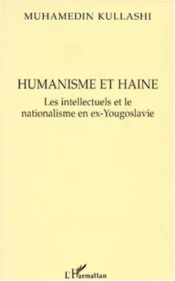 Humanisme et Haine, Les intellectuels et le nationalisme en ex-Yougoslavie