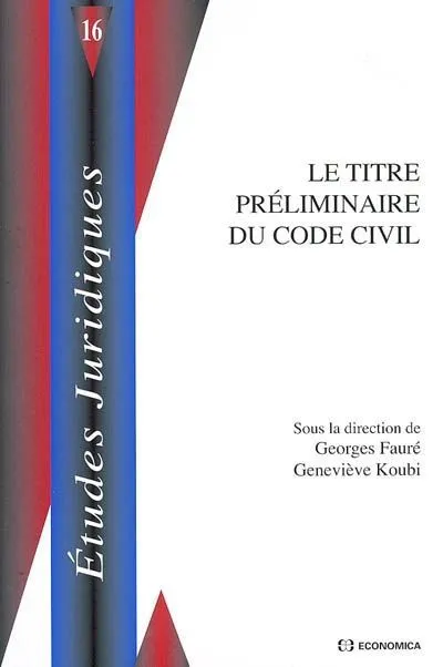 Le titre préliminaire du code civil Georges Fauré, Geneviève Koubi